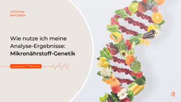 Blogpost Titelbild - Wie nutze ich meine Analyse-Ergebnisse: Mikronährstoff-Genetik